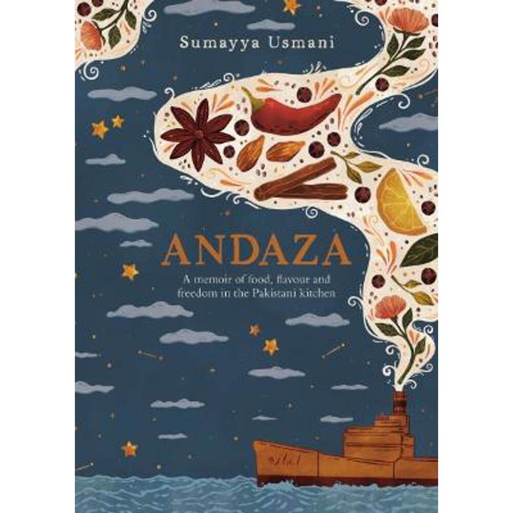 Andaza: A Memoir of Food, Flavour and Freedom in the Pakistani Kitchen (Hardback) - Sumayya Usmani